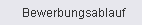 Bewerbungsablauf